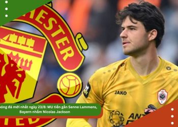 Tin bóng đá mới nhất ngày 23/8: MU tiến gần Senne Lammens, Bayern nhắm Nicolas Jackson