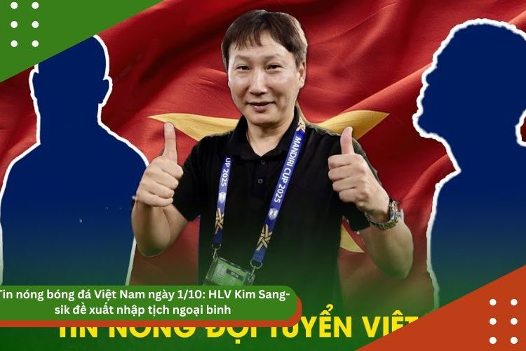 Tin nóng bóng đá Việt Nam ngày 1/10: HLV Kim Sang-sik đề xuất nhập tịch ngoại binh, trung vệ U23 được triệu tập ĐTQG
