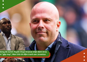 Tin bóng đá 11/10: Huyền thoại Arsenal nhận định Arne Slot “gặp may”, Man Utd chi đậm tranh sao Juventus