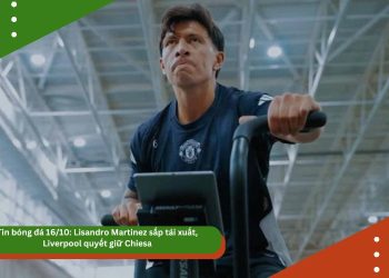 Tin bóng đá 16/10: Lisandro Martinez sắp tái xuất, Liverpool quyết giữ Chiesa